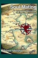 Soul-mating: an Instructional Manual for Finding Your Soul-mate 0805974954 Book Cover