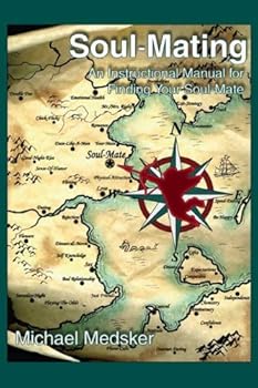 Paperback Soul-mating: an Instructional Manual for Finding Your Soul-mate Book