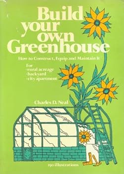 Hardcover Build Your Own Greenhouse: How to Construct, Equip, and Maintain It Book