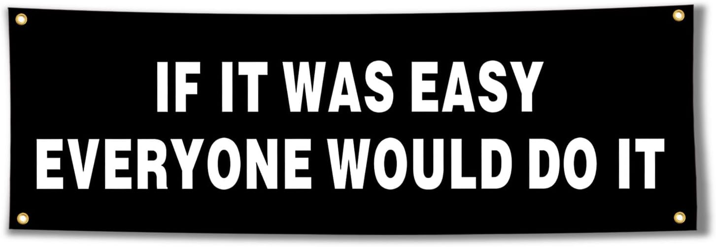 72x24Inch Motivational Gym Banner 100% Polyester Thin Fabric Flag -If It Was Easy Everyone Would Do It with Brass Grommets - Perfect for Garage Gym Decor, Fitness Flags & Inspirational Workout Wall Art.
