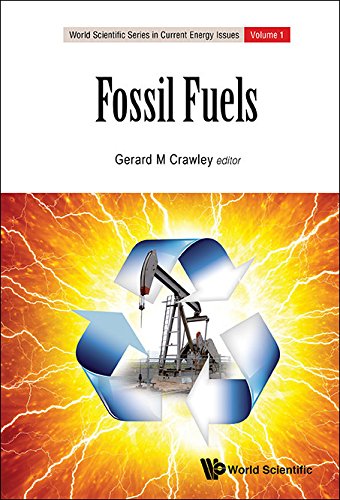 Fossil Fuels: Current Status And Future Directions (World Scientific Series In Current Energy Issues Book 1)