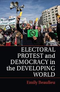 Electoral Protest and Democracy in the Developing World