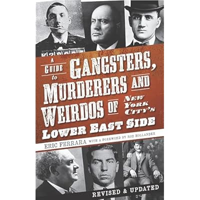 A Guide to Gangsters, Murderers and Weirdos of New York City's Lower East Side
