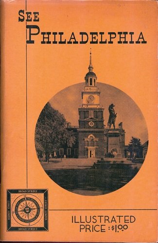 See Philadelphia: A Visitor's Handbook (75 Illustrations, Map of Central Philadelphia)