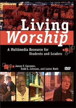 Living Worship: A Multimedia Resource for Students and Leaders