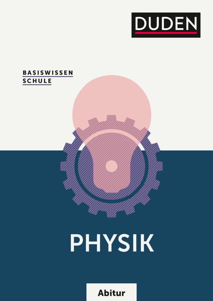 Basiswissen Schule - Physik Abitur: Das Standardwerk für die Oberstufe