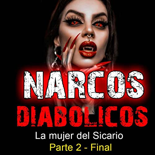 P2 La Mujer Del Sicario: Los Narcos Diab&oacute;licos | Historias de terror