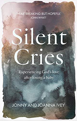 Silent Cries: Experiencing God's Love After Losing a Baby