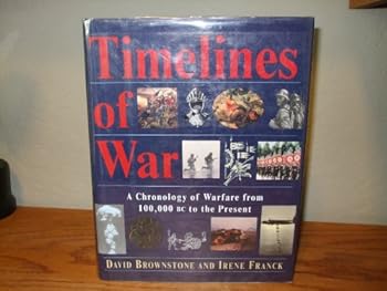 Hardcover Timelines of War: A Chronology of Warfare from 100,000 Bc to the Present Book