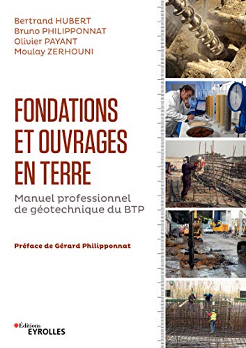 Fondations et ouvrages en terre: Manuel professionnel de géotechnique du BTP (Blanche BTP) (French Fondations et ouvrages en terre: Manuel professionnel de géotechnique du BTP (Blanche BTP) (French
