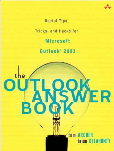 The Outlook Answer Book: Useful Tips, Tricks, And Hacks for Microsoft Outlook 2003