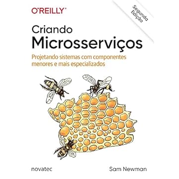 Capa do livro Criando Microsserviços: Projetando Sistemas com Componentes Menores e Mais Especializados