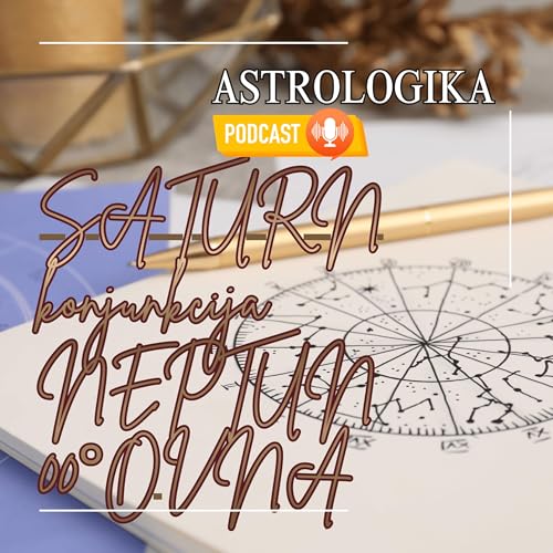 Podkast 64 *Saturn konjunkcija Neptun 00&deg; Ovna