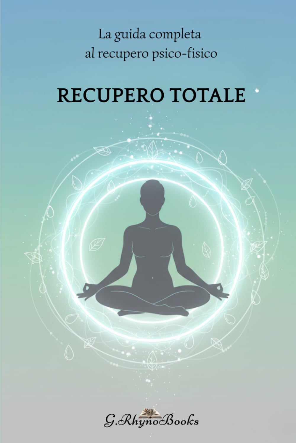 RECUPERO TOTALE: La guida definitiva al recupero psico-fisico