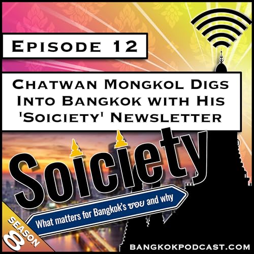 Chatwan Mongkok Digs Into Bangkok with His ‘Soiciety’ Newsletter [S8.E12]