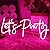 Let's Party Neon Sign, LED Neon Lights for Bedroom Wall Decor, Art Decorative Lights for Bachelorette Party, Engagement Party, Birthday Party, Living Room, Gamer Room Decor Aesthetic (Pink)