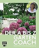 Der A bis Z-Gartencoach – Von TV-Gartenprofi Alexandra Lehne: Clevere Ideen für deine Gartengestaltung: Bepflanzung, Nutzgarten, Sichtschutz, Terrasse, Wasser und vieles mehr