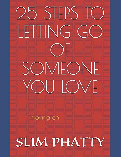 25 STEPS TO LETTING GO OF SOMEONE YOU LOVE Paperback – January 27, 2017