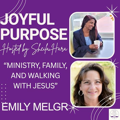 Ministry, Family & Walking with Jesus: Season 2 Episode 5 Joyful Purpose Podcast