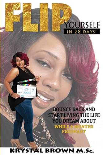 Flip Yourself In 28 Days!: Bounce Back And Start Living The Life You Dream About (Flip Yourself In 28 Days Action Planner)
