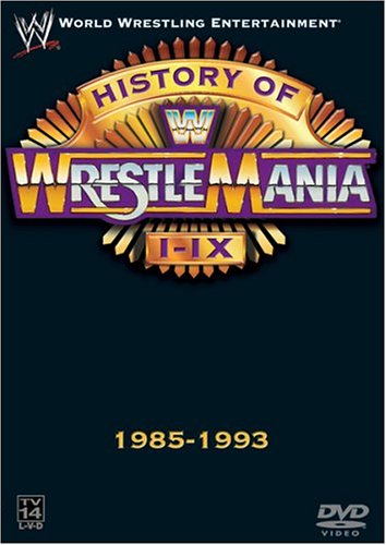 WWE - The History of WrestleMania I-IX, 1985-1993 WWE - The History of WrestleMania I-IX, 1985-1993