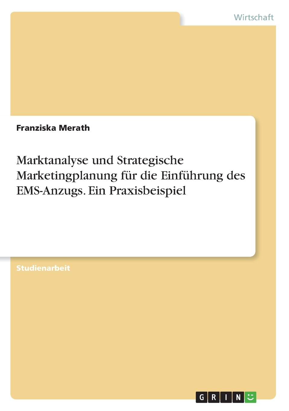 Marktanalyse und Strategische Marketingplanung für die Einführung des EMS-Anzugs. Ein Praxisbeispiel