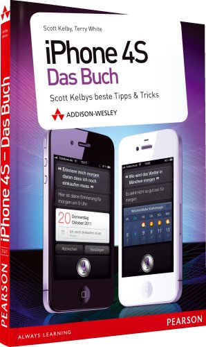 iPhone 4S - das Buch: Scott Kelbys beste Tipps & Tricks (Apple Gadgets und OS) iPhone 4S - das Buch: Scott Kelbys beste Tipps & Tricks (Apple Gadgets und OS)