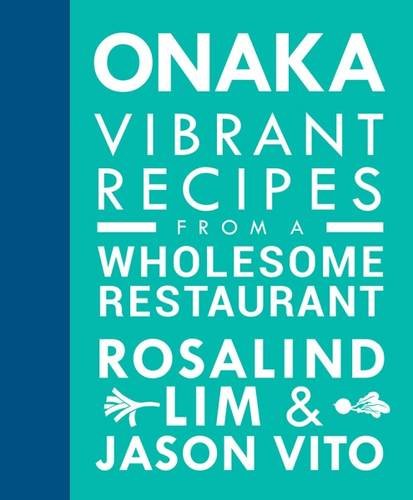 Buy ONAKA: Vibrant Recipes from a Wholesome Restaurant — BookShops.in