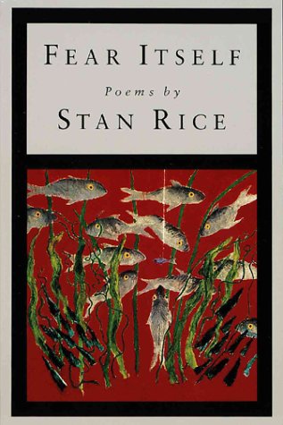 Fear Itself: Poems: Rice, Stan: 9780679766001: Amazon.com: Books