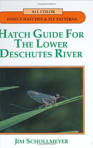 Hatch Guide for the Lower Deschutes River