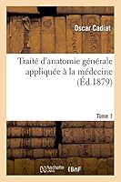 Traite D'Anatomie Generale Appliquee a la Medecine Tome 1 2013514190 Book Cover