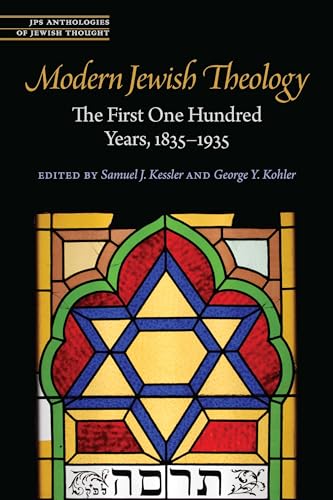 Modern Jewish Theology: The First One Hundred Years, 1835–1935 (JPS Anthologies of Jewish Thought)