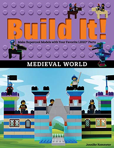 Build It! Medieval World: Make Supercool Models with Your Favorite LEGO® Parts (Brick Books)