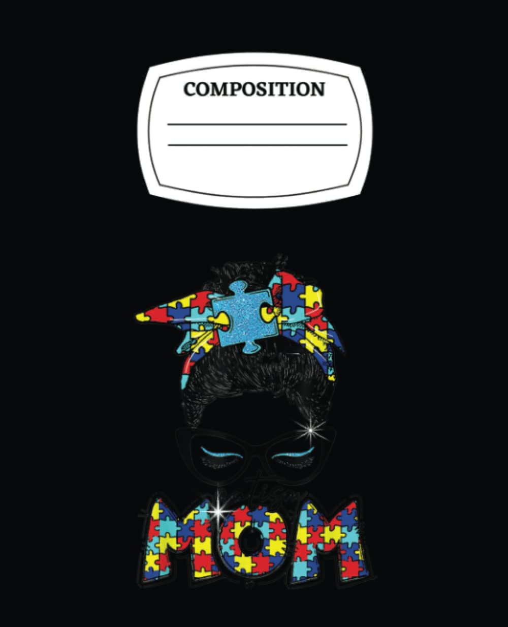 Autism Cute Puzzle Messy Bun Mom Awareness: Lessons Learned from My Mother's Notebook