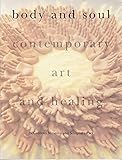 Body & Soul: Contemporary Art & Healing