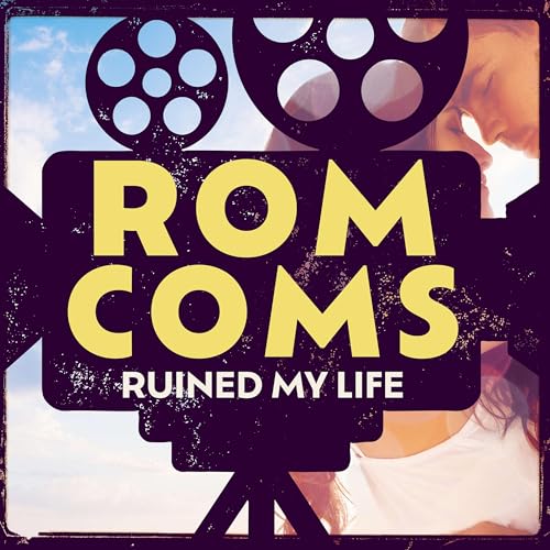 Rom Coms Ruined Me