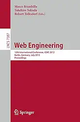 Web Engineering: 12th International Conference, Icwe 2012, Berlin, Germany, July 23-27, 2012, Proceedings: 7387
