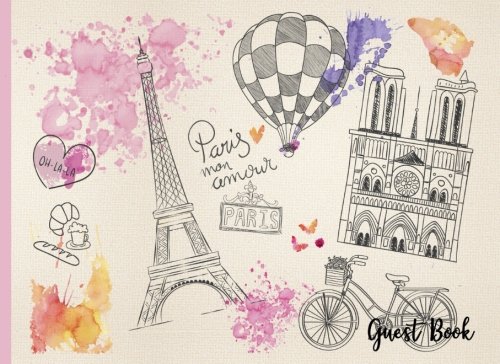 Paris Mon Amour Guest Book: Party Guest Book, Message Book, Keepsake, Guest Book Birthday Anniversary, Bridal Shower, Wedding Guest Book (Guest Book Sign In)