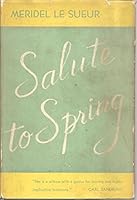 Salute to Spring, 1940, SIGNED BY MERIDEL LE SUEUR with an inscription to Estelle Jelinek : "Salute to our strength as women." B01N4J0FBR Book Cover