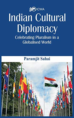 Indian Cultural Diplomacy: Celebrating Pluralism in a Globalised World