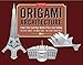 Origami Architecture Kit: Create Lifelike Scale Paper Models of Three Iconic Buildings: Kit with Origami Book & Pre-Cut Card Stock: Great for Kids and Adults!