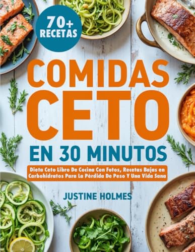 Comidas Ceto en 30 Minutos: Dieta Ceto Libro De Cocina Con Fotos, Recetas Bajas en Carbohidratos ...