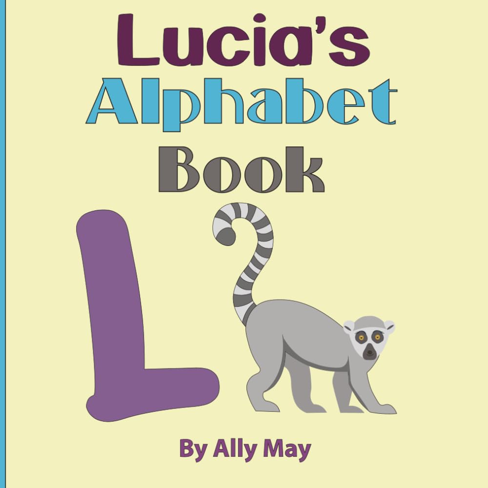 Lucia's Alphabet Book: A Children's Personalized Animal ABCs and 123s