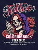 Tattoo Coloring Book For Adults: A coloring book for adult relaxation with beautiful modern tattoo design , Coloring Books for Adults, Coloring Books for Grown Ups. B08F719MYN Book Cover