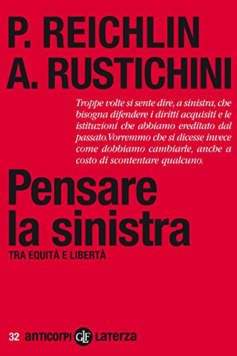 Pensare la sinistra: Tra equità e libertà (Anticorpi) Pensare la sinistra: Tra equità e libertà (Anticorpi)