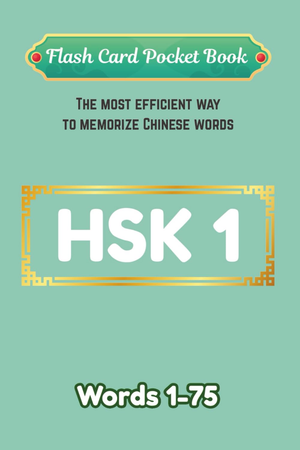 HSK1 Chinese word 1-75 Flash Card Pocket Book: The most efficient way to memorize Chinese words