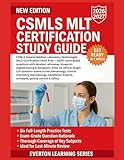 CSMLS MLT CERTIFICATION STUDY GUIDE: General Medical Laboratory Technologist (MLT) Certification Exam Prep, question across hematology, clinical chemistry, microbiology, transfusion science,urinalysis