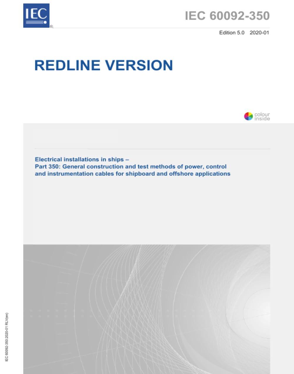 IEC 60092-350:2020 RLV, Impianti elettrici nelle navi - Parte 350: Metodi generali di costruzione e prova di cavi di alimentazione, controllo e strumentazione per applicazioni a bordo e offshore