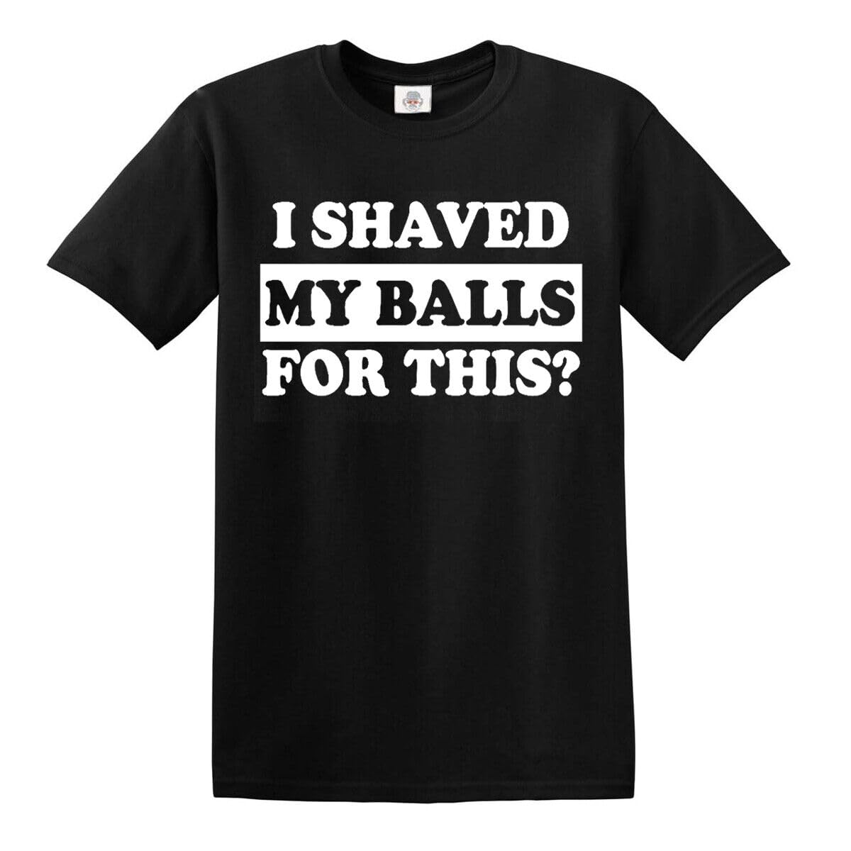 Darkwear I Shaved My Balls for This? Funny T-Shirt Adult Humor Rude Sex Offensive T Shirt (Black, XL)