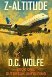 Z-Altitude: Book One: Outbreak Unfolding – A Post-Apocalyptic Zombie Thriller (Z-Altitude - Zombie Apocalypse Action Thriller 1)